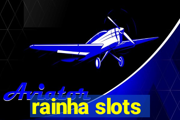 rainha slots